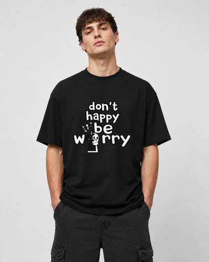 Don’t Happy, Be Worry Tshirt- Unisex Classic Crew T-Shirt