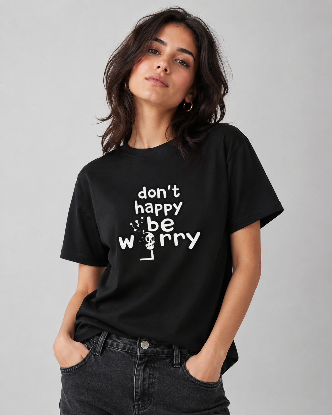 Don’t Happy, Be Worry T-shirt Women's