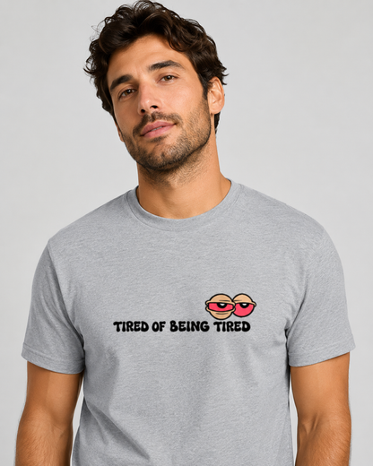 Tired of Being Tired T-shirt- Unisex Classic Crew T-Shirt